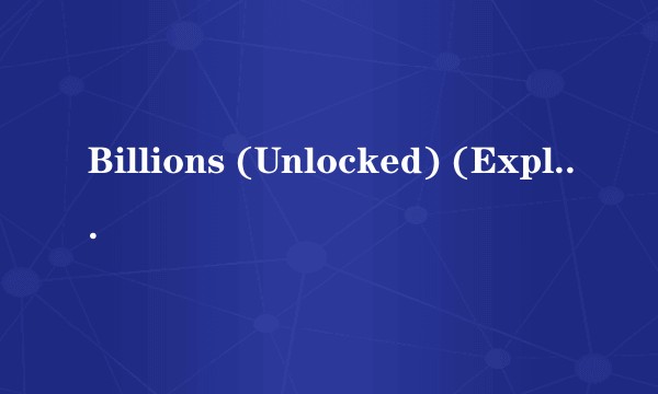 Billions (Unlocked) (Explicit)