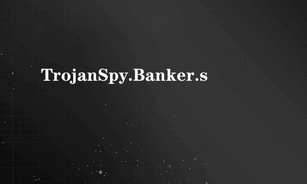 TrojanSpy.Banker.s