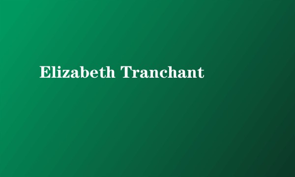 Elizabeth Tranchant