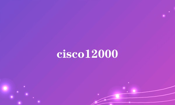 cisco12000