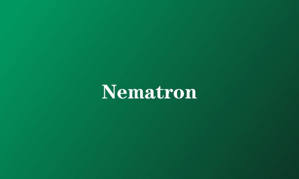 Nematron