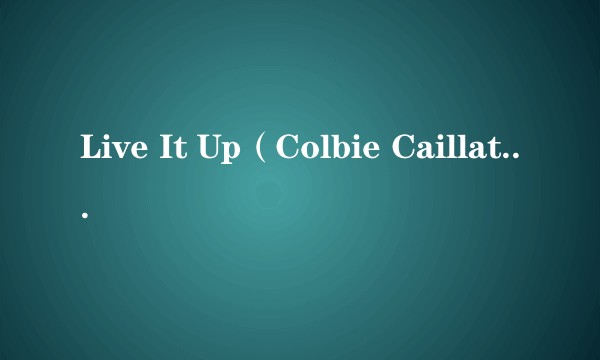 Live It Up(Colbie Caillat演唱的歌曲)