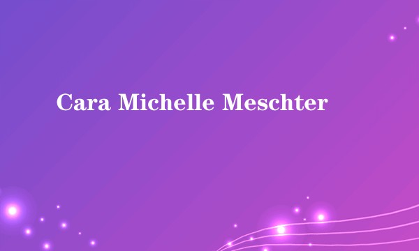 Cara Michelle Meschter