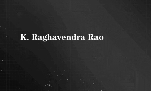 K. Raghavendra Rao