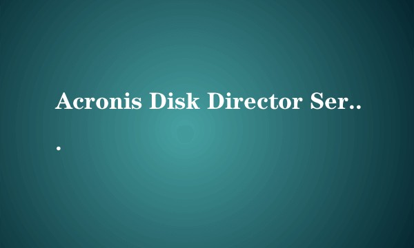 Acronis Disk Director Server 10.0 Build 2169