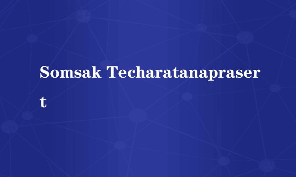Somsak Techaratanaprasert