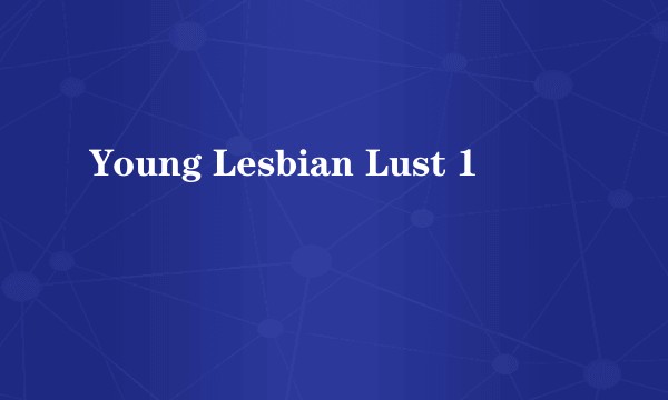 Young Lesbian Lust 1