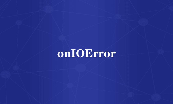 onIOError