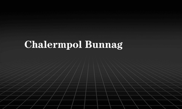 Chalermpol Bunnag
