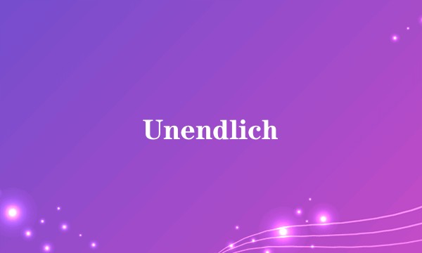 Unendlich