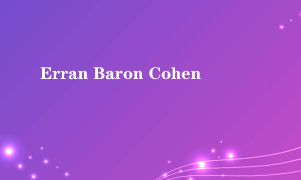 Erran Baron Cohen