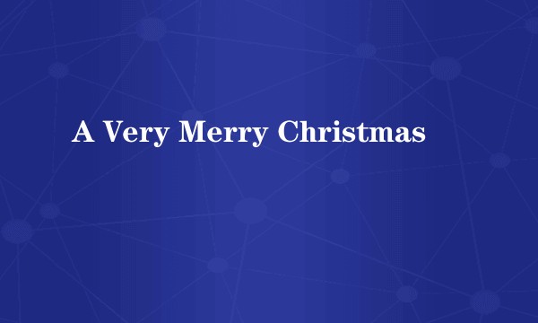 A Very Merry Christmas
