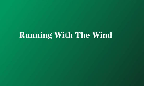 Running With The Wind