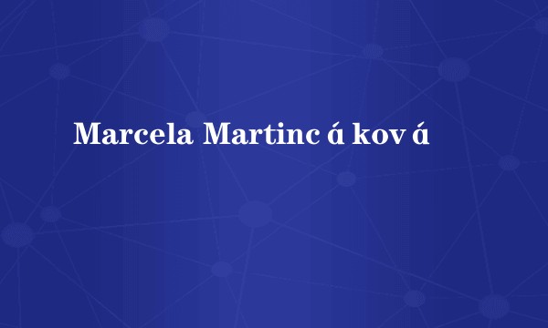 Marcela Martincáková