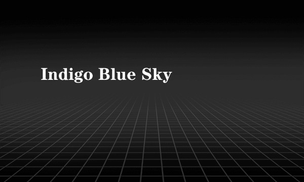 Indigo Blue Sky