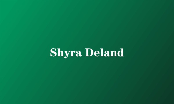 Shyra Deland