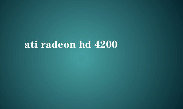 ati radeon hd 4200