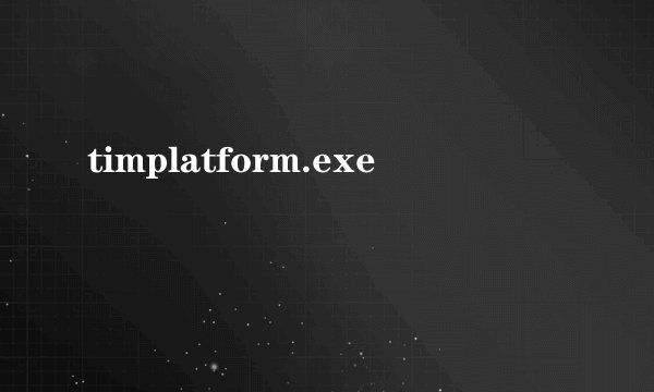 timplatform.exe