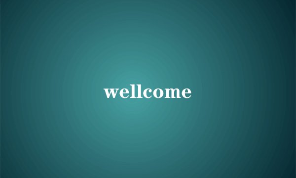 wellcome