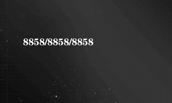 8858/8858/8858