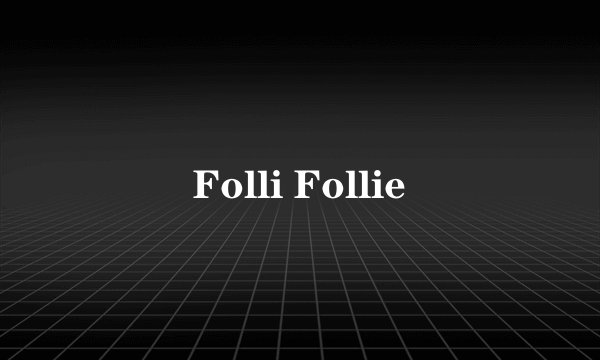 Folli Follie