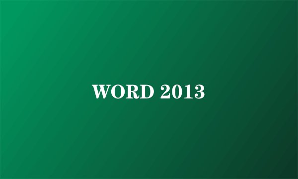 WORD 2013