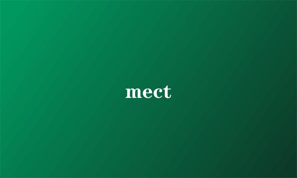 mect