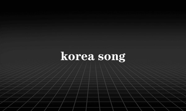 korea song